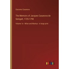 (영문도서) The Memoirs of Jacques Casanova de Seingalt 1725-1798: Volume 1e - Milan and Mantua - in lar... Paperback, Outlook Verlag, English, 9783368456429 - 1725카사노바