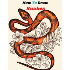 How to Draw Snakes: Step-by-Step Drawing Book for Beginner A Fun and Easy Snake Drawing Book Paperback, Independently Published, English, 9798555746863