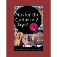 Master the Guitar In 7 Days!: Teach Yourself How to Play Famous Guitar Songs Guitar Chords Music T... Paperback, Independently Published