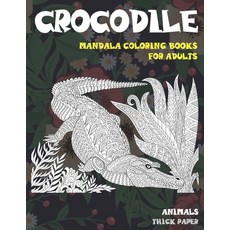 Mandala Coloring Books for Adults Thick paper - Animals - Crocodile Paperback, Independently Published