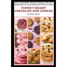 (영문도서) Pеrfect Creamy Chocolate Chip Cookies: Butter Snоwbаllѕ Bаn&#1... Paperback, Independently Published, English, 9798522408473
