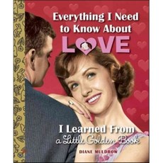 Everything I Need to Know About Love I Learned from a Little Golden Book, Golden Books