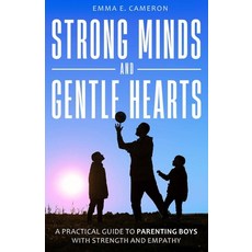 (영문도서) Strong Minds and Gentle Hearts: Practical Guide to Parenting Boys With Strength... Paperback, Independently Published, English, 9798309769544