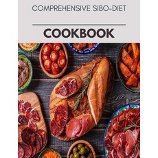 Comprehensive Sibo-diet Cookbook: Plant-Based Diet Program That Will Transform Your Body with a Clea... Paperback, Independently Published, English, 9798597732466