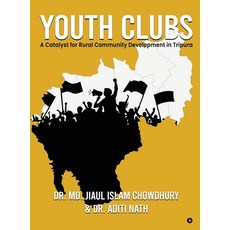 (영문도서) Youth Clubs: A Catalyst for Rural Community Development in Tripura Hardcover, Notion Press, English, 9798896103127