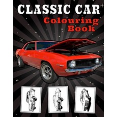 Classic Car Colouring Book: For Kids Adults Boys Men and Car Lovers - A Collection Vintage & Old ... Paperback, Independently Published, English, 9798595884549