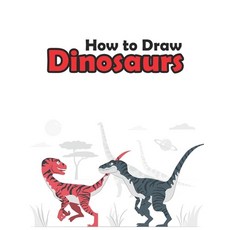 How To Draw Dinosaurs: Draw and Color Dinosaurs (step-by-step guide) Paperback, Independently Published, English, 9798591740887