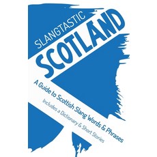 (영문도서) Slangtastic Scotland: A Guide to Scottish Slang Words & Phrases. Includes a Dic... Paperback, Ws Moogy, English, 9798227064349