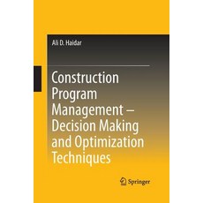 (영문도서) Construction Program Management - Decision Making and Optimization Techniques Paperback, Springer, English, 9783319356488