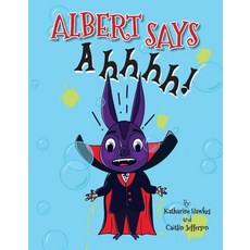 (영문도서) Albert Says Ahhhh Hardcover, Bookbaby, English, 9781736952306