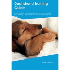 (영문도서) Dachshund Training Guide Dachshund Training Includes: Dachshund Tricks Socializing Housetra... Paperback, Desert Thrust Ltd, English, 9781395861353