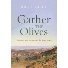 (영문도서) Gather the Olives: On Food and Hope and the Holy Land Paperback, Slant Books, English, 9781639821624