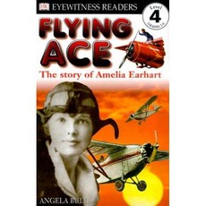 Flying Ace The Story Of Amelia Earhart : Dk Readers 4, Dorling Kindersley