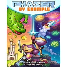 (영문도서) Phaser by Example: Learn to create HTML video games with JavaScript Paperback, Independently Published, English, 9798321661079