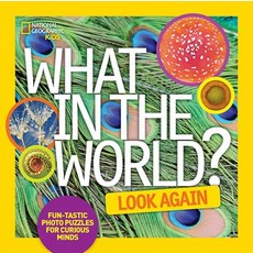 (영문도서) What in the World: Look Again: Fun-Tastic Photo Puzzles for Curious Minds Hardcover, National Geographic Kids, English, 9781426320804