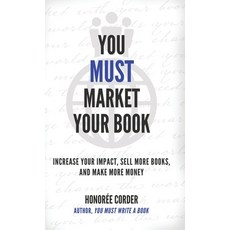 (영문도서) You Must Market Your Book Hardcover, Honoree Enterprises Publish..., English, 9781947665187