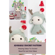 Adorable Crochet Pattern: Amazing Ideas To Crochet Beautiful and Cute  Ideas: Ad