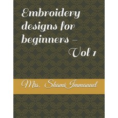 Embroidery designs for beginners - Vol 1 Paperback