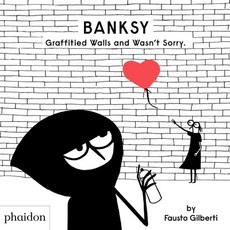 Banksy Graffitied Walls and Wasn¿t Sorry. Hardcover, English, 9781838662608, Phaidon Press