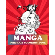 Manga Portrait Coloring Book: Pop Manga Cute and Creepy Coloring Book Paperback, Independently Published, English, 9798585396069