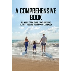 A Comprehensive Book: All Kinds Of Enjoyable And Awesome Activity You And Your Family Can Enjoy: Fam... Paperback, Independently Published, English, 9798731826297