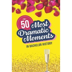 (영문도서) The Bachelor TV Show: The 50 Most Dramatic Moments in History Paperback, Independently Published, English, 9798863496337