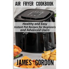 Air Fryer Cookbook: Healthy and Easy Instant Pot Recipes for Beginners and Advanced Users Hardcover, Aga Creative, English, 9788366910263