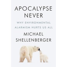 Apocalypse Never:Why Environmental Alarmism Hurts Us All, Harper