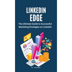(영문도서) LinkedIn Edge: The Ultimate Guide to Successful Marketing Strategies on LinkedIn Hardcover, Rwg Publishing, English, 9781088079881