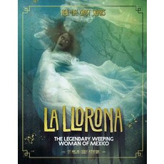 La Llorona: The Legendary Weeping Woman of Mexico Hardcover, Capstone Press