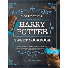 The Unofficial Harry Potter Sweet Cookbook: 60+ Sweet Treats and Savory Recipes for Harry Potter Ent... Hardcover, Eduardo Gibson, English, 9781953732293