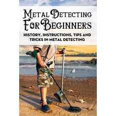 Metal Detecting Beginners to Pro Guide For the Elderly (2020 Edition): A  Quick