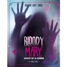 Bloody Mary: Ghost of a Queen? Hardcover, Capstone Press