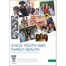 Child Youth and Family Health : Strengthening Communities, Churchill Livingstone