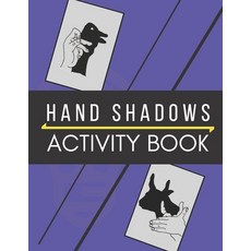 Hand Shadows Activity Book Paperback, Independently Published, English, 9798590132317