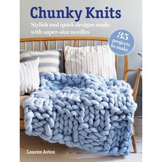 (영문도서) Chunky Knits: 35 Projects to Make: Stylish and Quick Designs Made with Super-Size Needles Paperback, Cico, English, 9781800653672 Cico, English, 9781800653672