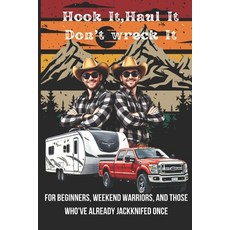 (영문도서) Hook It Haul It Don't Wreck It: For Beginners Weekend Warriors and Those Wh... Paperback, Independently Published, English, 9798310946552