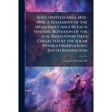 (外文書)Sun's Spotted Area 1832-1900. A Statement of the Mean Daily Area in Each Synodic... Paperback, Hutson Street Press, English