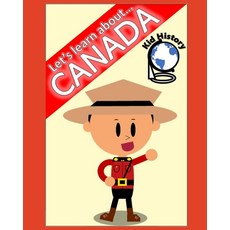 Let's Learn About Canada: Kid History: Making learning fun! Paperback, Independently Published, English, 9798615004391