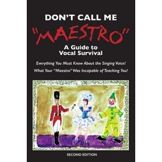 Don't Call Me Maestro: A Guide to Vocal Survival Paperback, Theodore Brown, English, 9781736361191
