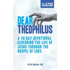 Dear Theophilus: A 40 Day Devotional Exploring the Life of Jesus through the Gospel of Luke Paperback, Spiritually Speaking Publis..., English, 9781948082082
