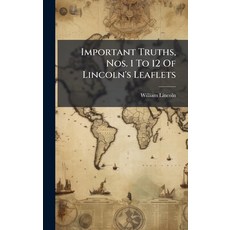 (영문도서)Important Truths Nos. 1 To 12 Of Lincoln's Leaflets Hardcover, Hutson Street Press, English, 9781024564549