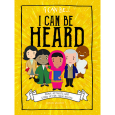 I Can Be Heard: Brave Activists Who Stood Up for Their Beliefs Library Binding, Enslow Publishing