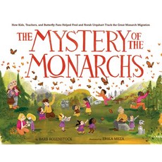 (영문도서) The Mystery of the Monarchs: How Kids Teachers and Butterfly Fans Helped Fred and Norah Urq... Hardcover, Alfred A. Knopf Books for Y..., English, 9781984829566