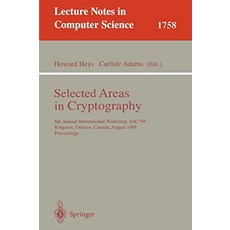 Selected Areas in Cryptography 6th Annual International Workshop SAC99 Kingston Ontario Canada August 910 1999 Proceedings Lecture Notes in Computer S