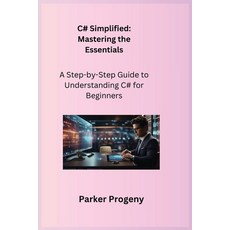 (영문도서) C# Simplified: A Step-by-Step Guide to Understanding C# for Beginners Paperback, Charles M Dominquez, English, 9781806251308