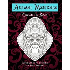 Animal Mandala - Coloring Book - Animal Designs for Relaxation with Stress Relieving Paperback, Independently Published