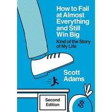 (영문도서) How to Fail at Almost Everything and Still Win Big: Kind of the Story of My Life Hardcover, Scott Adams, Inc., English, 9798988534952