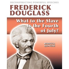 Frederick Douglass: What to the Slave Is the 4th of July? Library Binding, Crabtree Publishing Company
