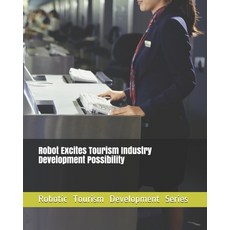(영문도서) Robot Excites Tourism Industry Development Possibility Paperback, Independently Published, English, 9798505873588